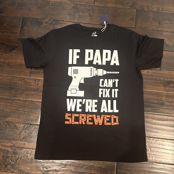 If Papa Can’t Fix It We’re All Screwed T-shirt. NWT - Picture 2 of 4